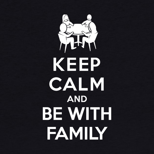 Keep Calm and Be With Family by chrayk57